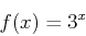 \begin{displaymath}f(x)=3^x \end{displaymath}