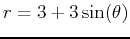 $r = 3+3\sin(\theta)$