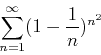 \begin{displaymath}\sum_{n=1}^{\infty} (1-\frac{1}{n})^{n^2} \end{displaymath}