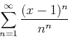 \begin{displaymath}\sum_{n=1}^{\infty} \frac{(x-1)^n}{n^n} \end{displaymath}