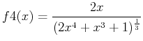 $\displaystyle f4(x)=\frac{2x}{(2x^4+x^3+1)^{\frac{1}{3}}}$
