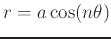 $r=a \cos(n \theta)$