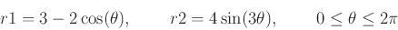 \begin{displaymath}r1 = 3-2\cos(\theta), \hspace{5ex} r2=4\sin(3\theta), \hspace{5ex} 0 \leq \theta \leq 2\pi\end{displaymath}