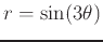 $r=\sin(3\theta)$