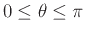 $0 \leq \theta \leq \pi$