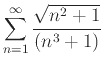 $\displaystyle \sum_{n=1}^{\infty} \frac{\sqrt{n^2+1}}{(n^3+1)}$