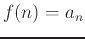 $f(n) = a_n$