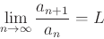 \begin{displaymath}\lim_{n \rightarrow \infty} \frac{a_{n+1}}{a_n}=L \end{displaymath}