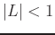 $\vert L\vert<1$
