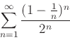 \begin{displaymath}\sum_{n=1}^{\infty} \frac{(1-\frac{1}{n})^n}{2^n} \end{displaymath}