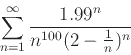 \begin{displaymath}\sum_{n=1}^{\infty} \frac{1.99^n}{n^{100}(2-\frac{1}{n})^n} \end{displaymath}