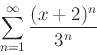 \begin{displaymath}\sum_{n=1}^{\infty} \frac{(x+2)^n}{3^n} \end{displaymath}