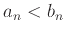 $a_n<b_n$