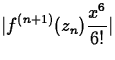 $\displaystyle \vert f^{(n+1)}(z_n)\frac{x^6}{6!}\vert$