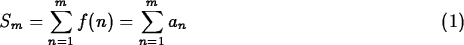 \begin{maplelatex}
% latex2html id marker 72
\begin{equation}
S_m = \displaystyle\sum^m_{n=1} f(n) = \displaystyle\sum^m_{n=1} a_n\end{equation}\end{maplelatex}