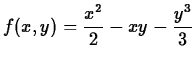 $\displaystyle f(x,y) =\frac{x^2}{2} -xy- \frac{y^3}{3} $