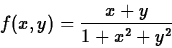 \begin{displaymath}f(x,y) = \frac{x+y}{1+x^2+y^2} \end{displaymath}