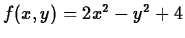 $f(x,y)=2x^2-y^2+4$