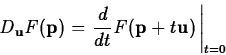 \begin{displaymath}D_{\mathbf{u}}F(\mathbf{p}) = \left. \frac{d}{dt}
F(\mathbf{p}+t\mathbf{u})   \right\vert _{t=0} \end{displaymath}