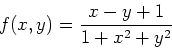 \begin{displaymath}f(x,y) = \frac{x-y+1}{1+x^2+y^2}\end{displaymath}