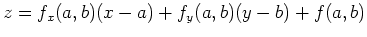 $\displaystyle z = f_x(a,b)(x-a)+f_y(a,b)(y-b)+f(a,b)$