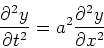 \begin{displaymath}
\frac{\partial^2 y}{\partial t^2}=a^2\frac{\partial^2 y}{\partial x^2}
\end{displaymath}