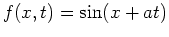 $f(x,t)=\sin(x+at)$