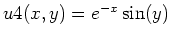 $u4(x,y)=e^{-x}\sin(y)$