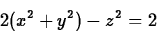 \begin{displaymath}
2(x^2+y^2)-z^2=2
\end{displaymath}