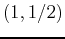 $\displaystyle (1,1/2)$