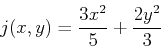 \begin{displaymath}j(x,y)=\frac{3x^2}{5}+\frac{2y^2}{3} \end{displaymath}