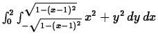 $\int_0^2\int_{-\sqrt{1-(x-1)^2}}^{\sqrt{1-(x-1)^2}}x^2+y^2\,dy\,dx$