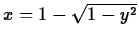 $x=1-\sqrt{1-y^2}$