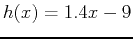 $\displaystyle h(x)=1.4x-9$