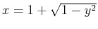 $x=1+\sqrt{1-y^2}$