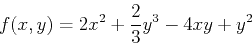 \begin{displaymath}f(x,y) =2x^2+\frac{2}{3}y^3-4xy+y^2 \end{displaymath}