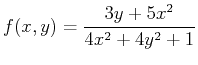 $\displaystyle f(x,y)=\frac{3y+5x^2}{4x^2+4y^2+1}$