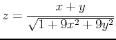 $z=\displaystyle \frac{x+y}{\sqrt{1+9x^2+9y^2}}$