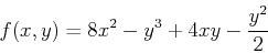 \begin{displaymath}f(x,y) =8x^2-y^3+4xy-\frac{y^2}{2} \end{displaymath}