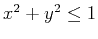 $x^2+y^2 \leq 1$