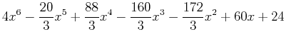 $\displaystyle 4x^6-\frac{20}{3}x^5+\frac{88}{3}x^4-\frac{160}{3}x^3-\frac{172}{3}x^2+60x+24$