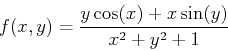 \begin{displaymath}f(x,y)=\frac{y\cos(x)+x\sin(y)}{x^2+y^2+1}\end{displaymath}