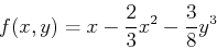 \begin{displaymath}f(x,y) = x-\frac{2}{3}x^2-\frac{3}{8}y^3 \end{displaymath}