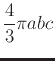 $\displaystyle \frac{4}{3} \pi a b c$