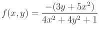 $\displaystyle f(x,y)=\frac{-(3y+5x^2)}{4x^2+4y^2+1}$