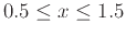 $0.5 \leq x \leq 1.5$