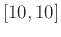 $[10,10]$