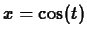 $ x= \cos(t)$