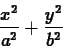 \begin{displaymath}\frac{x^2}{a^2}+\frac{y^2}{b^2} \end{displaymath}