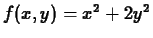 $f(x,y) = x^2+2y^2$